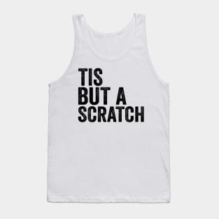 Tis But a Scratch - Text Style Black Font Tank Top